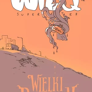 Wielki Przedwieczorny. Wilq Superbohater. Tom 34