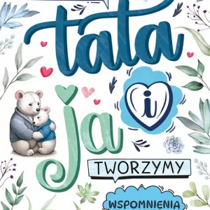 Tata i ja. Tworzymy wspomnienia