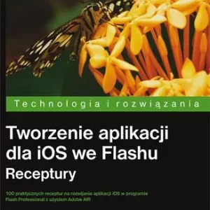 Tworzenie aplikacji dla iOS we Flashu. Receptury