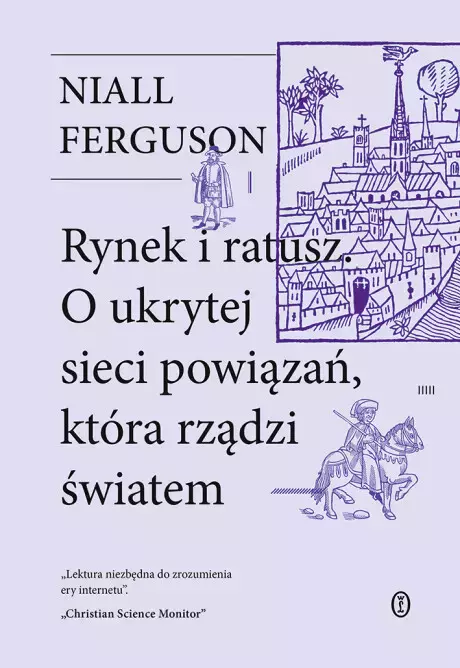 Rynek i ratusz. O ukrytej sieci powiązań, która rządzi światem