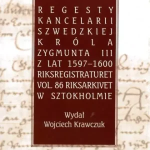 Regesty Kancelarii Szwedzkiej króla Zygmunta III