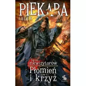 Świat inkwizytorów. Tom 2. Płomień i krzyż
