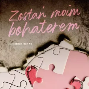 Zostań moim bohaterem. Seria Forbidden Men. Tom 3
