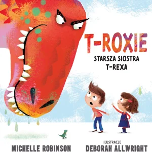 T-Roxie. Starsza siostra T-Rexa