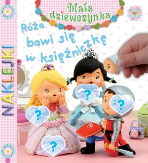 Róża bawi się w księżniczkę. Naklejki. Mała dziewczynka