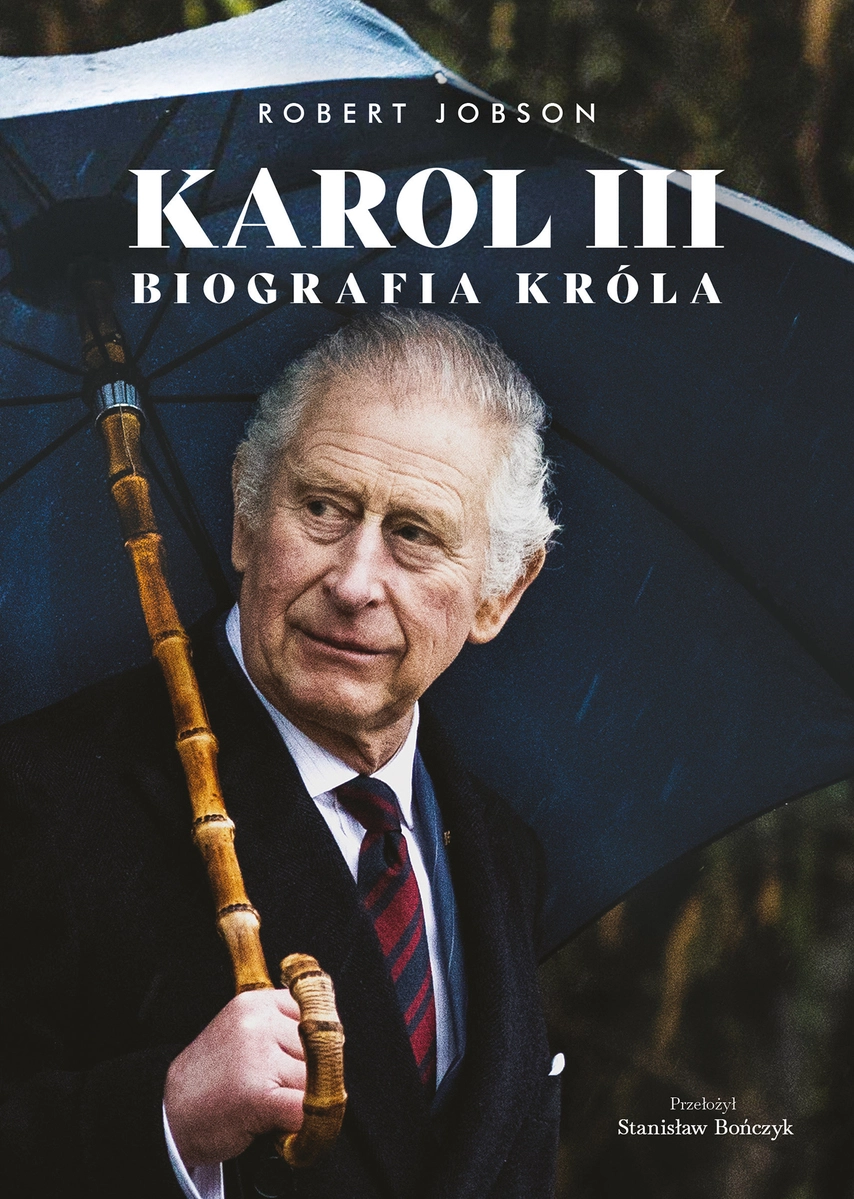 Karol III. Biografia króla | Robert Jobson | Życie, władza i rodzina królewska