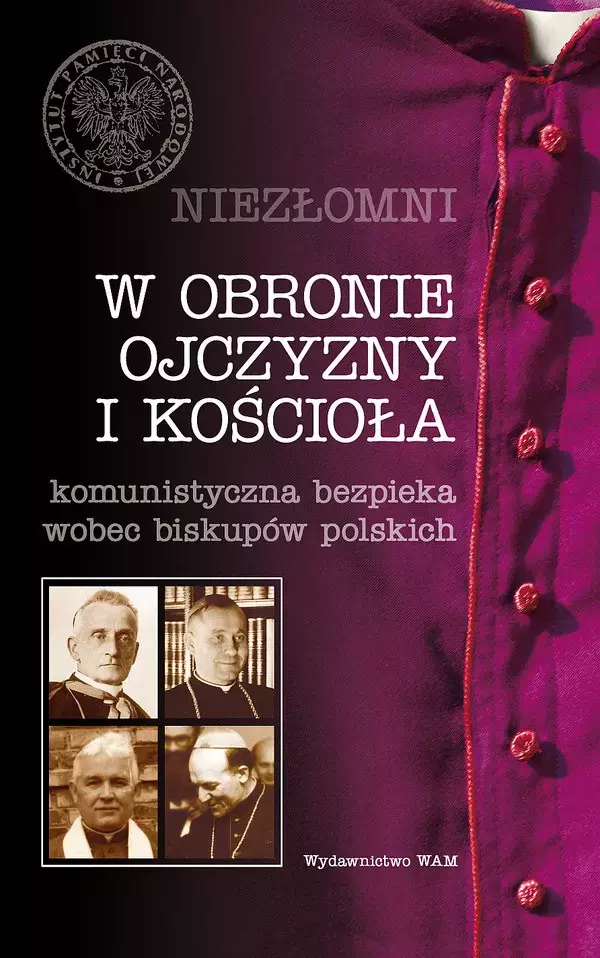 W obronie ojczyzny i Kościoła. Komunistyczna bezpieka wobec biskupów polskich