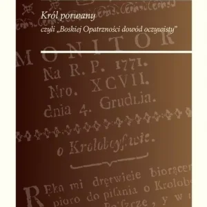 Król porwany czyli Boskiej Opatrzności dowód oczywisty