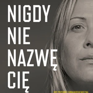 I już nigdy nie nazwę cię tatą. Gdy przemoc farmakochemiczna niszczy rodzinę. Dziennik córki Gisèle Pelicot