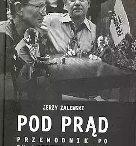 Pod prąd. Przewodnik po IV Rzeczypospolitej. Tom I