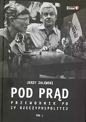 Pod prąd. Przewodnik po IV Rzeczypospolitej. Tom I