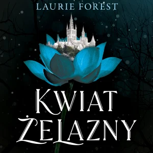 Kroniki Czarnej Wiedźmy. Tom 2. Kwiat Żelazny