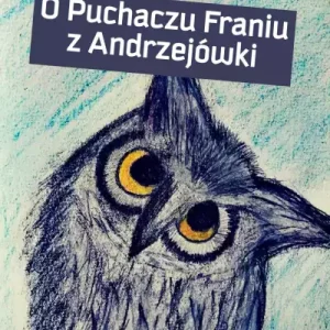 O Puchaczu Franiu z Andrzejówki