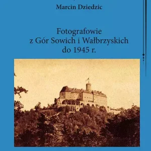 Fotografowie z Gór Sowich i Wałbrzyskich do 1945 r.