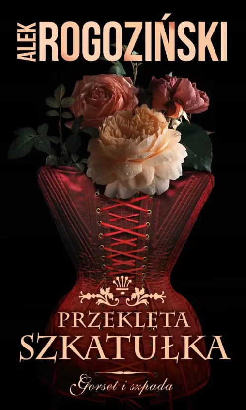 Gorset i szpada. Tom 2. Przeklęta szkatułka
