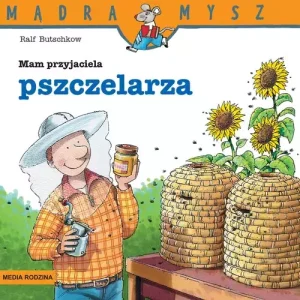 Mądra Mysz. Mam przyjaciela pszczelarza