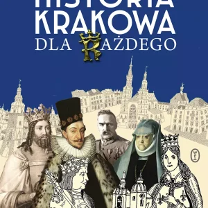 Historia Krakowa dla każdego