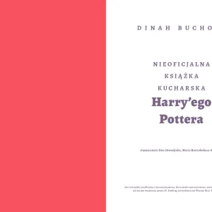 Nieoficjalna książka kucharska Harry'ego Pottera. Od kociołkowych piegusków do ambrozji: 200 magicznych przepisów dla czarodziejów i mugoli