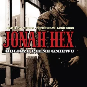 Jonah Hex. Tom 1. Oblicze pełne gniewu