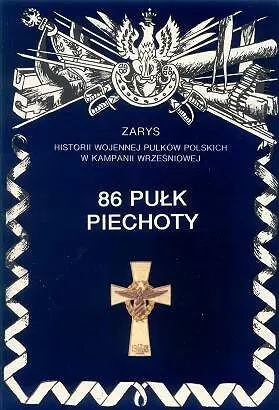86 Pułk Piechoty Zarys Historii Wojennej Pułków Polskich w Kampanii Wrześniowej