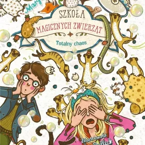 Szkoła magicznych zwierząt. Totalny chaos