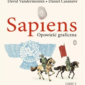 Sapiens. Opowieść graficzna. Mistrzowie historii. Tom 3