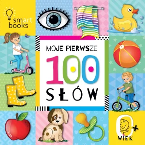 Moje Pierwsze. MOJE PIERWSZE 100 SŁÓW. 0+ . WYD 2