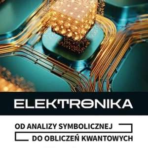 Elektronika. Od analizy symbolicznej do obliczeń kwantowych