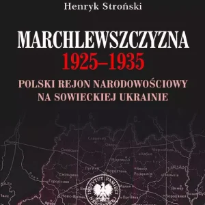 Marchlewszczyzna 1925-1935. Polski rejon narodowościowy na sowieckiej Ukrainie