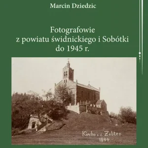 Fotografowie z powiatu świdnickiego i Sobótki do 1945 r.