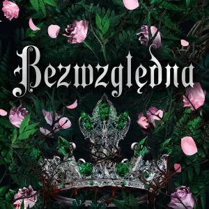 Bezwzględna. Tom 3. Bezsilna