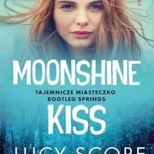 Moonshine Kiss. Tajemnicze miasteczko Bootleg...