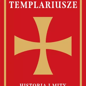 Templariusze. Historia i mity