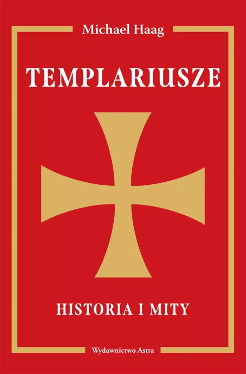 Templariusze. Historia i mity