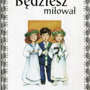 Będziesz miłował. Pamiątka I Komunii Świętej