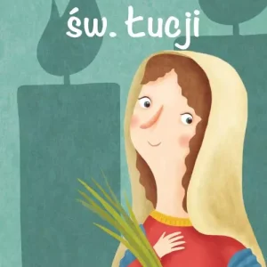 Wielcy przyjaciele Jezusa. Historia św. Łucji
