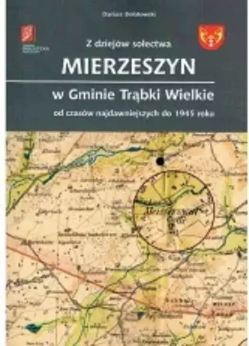 Z dziejów sołectwa Mierzeszyn w Gminie Trąbki Wielkie od czasów najdawniejszych do 1945 roku