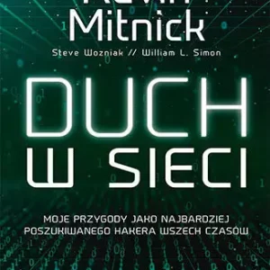 Duch w sieci. Moje przygody jako najbardziej poszukiwanego hakera wszech czasów