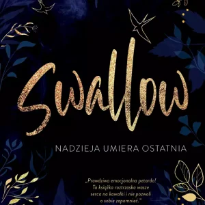 Swallow. 1. Nadzieja umiera ostatnia