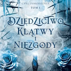 Dziedzictwo klątwy i niezgody. Cykl Odrodzenia. Tom I