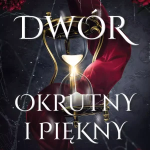 Dwór okrutny i piękny