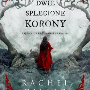 Tajemnice Króla Shepherda. Tom 2. Dwie splecione korony