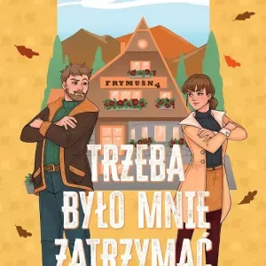 Trzeba było mnie zatrzymać