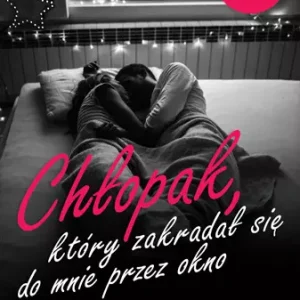 Chłopak, który zakradał się do mnie przez okno. Chłopak i jego Aniołek
