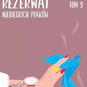 Rezerwat niebieskich ptaków. Seria miętowa. Tom 9