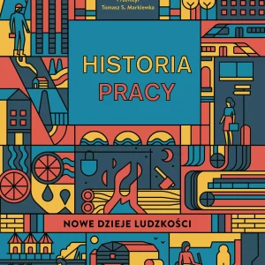 Historia pracy. Nowe dzieje ludzkości