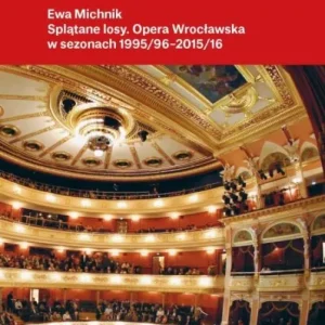 Splątane losy. Opera Wrocławska w latach 1995/96..