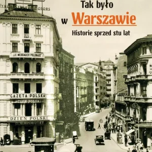 Tak było w Warszawie. Historie sprzed stu lat