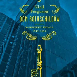 Dom Rothschildów. Bankierzy świata 1849-1999