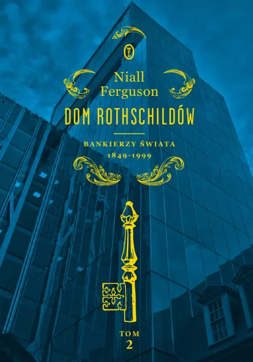 Dom Rothschildów. Bankierzy świata 1849-1999